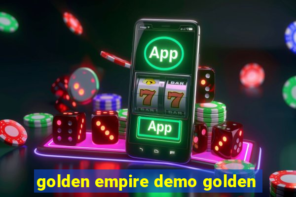 golden empire demo golden